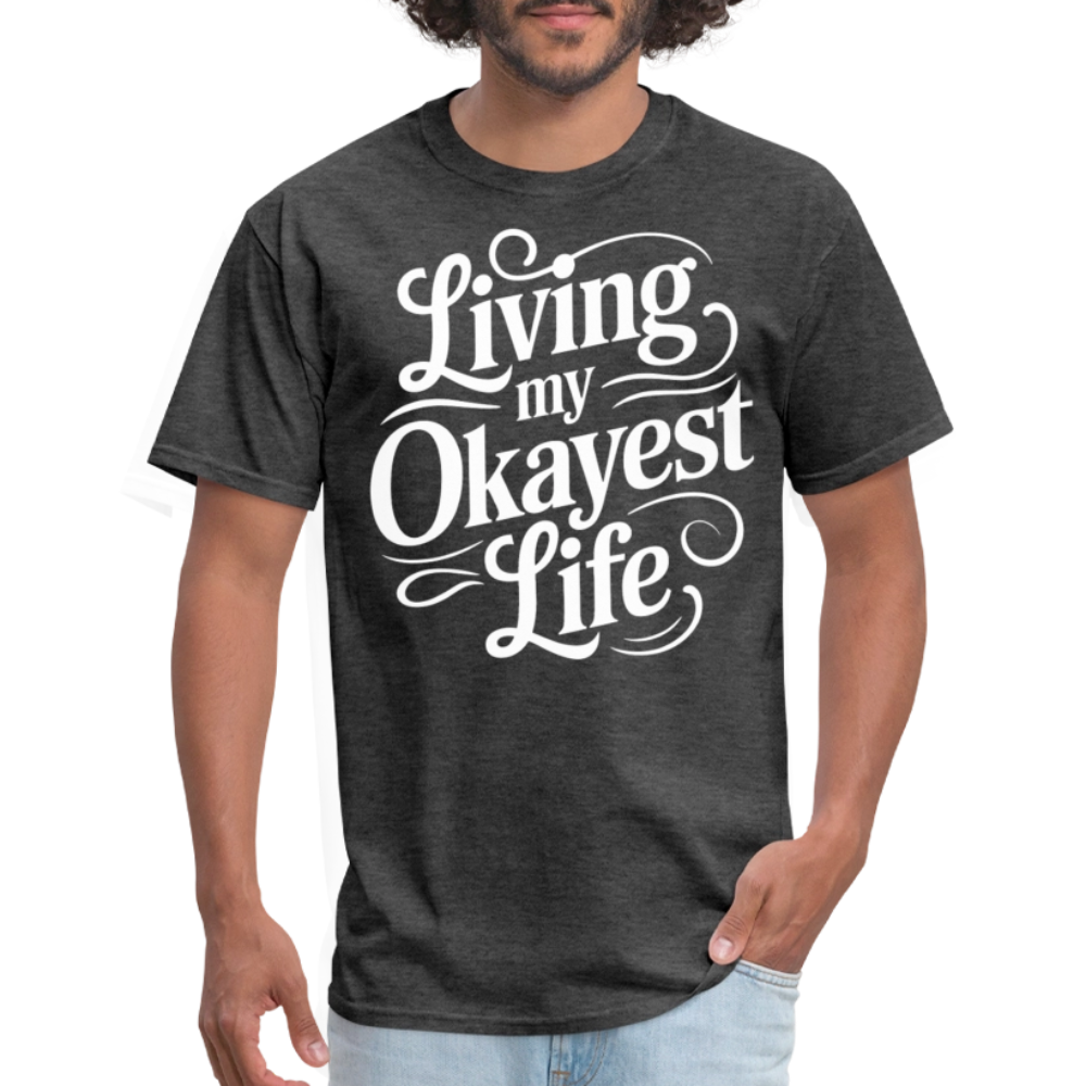 Living My Okayest Life T-Shirt - heather black