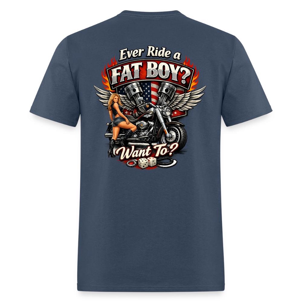 Ever Ride A Fat Boy Want To Funny Biker T-Shirt Color: Black