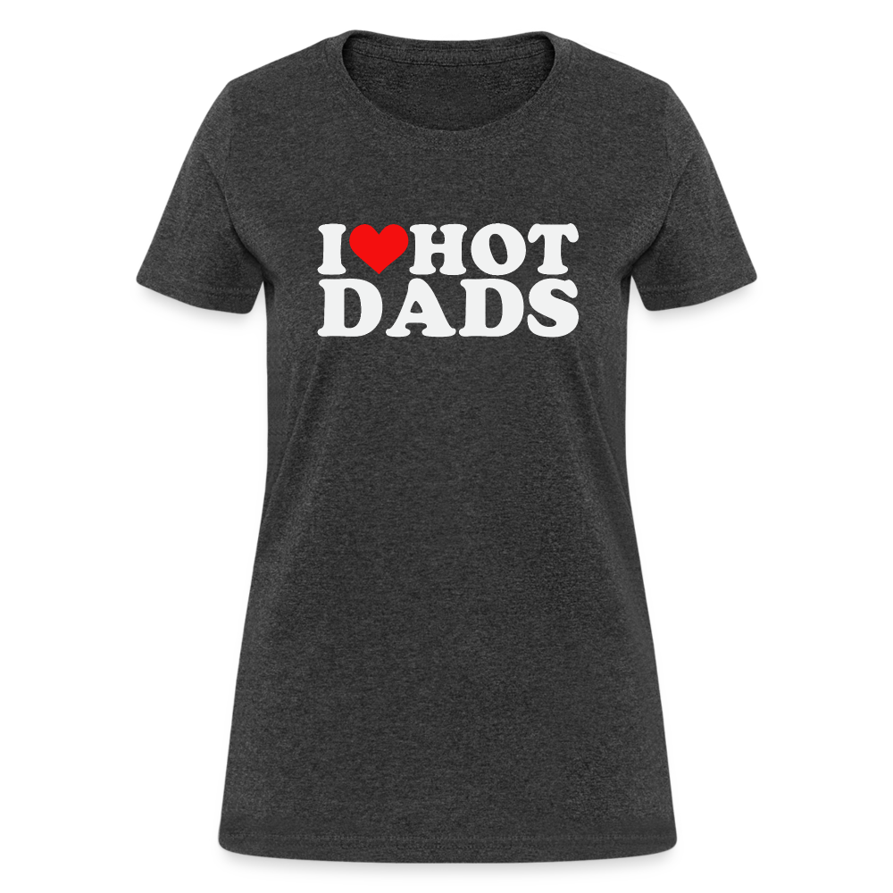 I Heart Hot Dads (Funny I Love Hot Dads) Women's Contoured T-Shirt - heather black