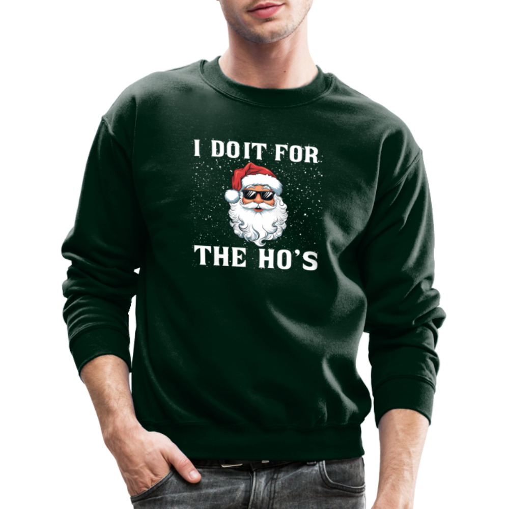 I Do It for the Ho's Sweatshirt (Santa Christmas) - forest green