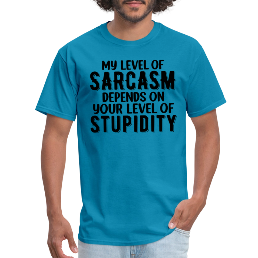 My Level of Sarcasm Depends on You Level of Stupidity T-Shirt - turquoise