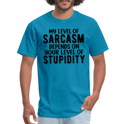 My Level of Sarcasm Depends on You Level of Stupidity T-Shirt - turquoise