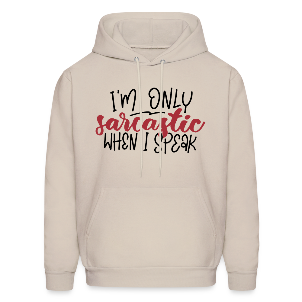 I'm Only Sarcastic When I Speak Hoodie Color: Sand
