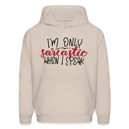 I'm Only Sarcastic When I Speak Hoodie - Sand