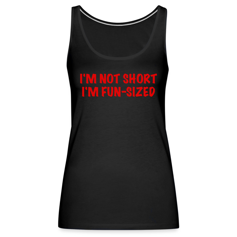 I'm Not Short I'm Fun Sized Women’s Premium Tank Top (Funny Graphic Tee) - black