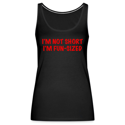 I'm Not Short I'm Fun Sized Women’s Premium Tank Top (Funny Graphic Tee) - black