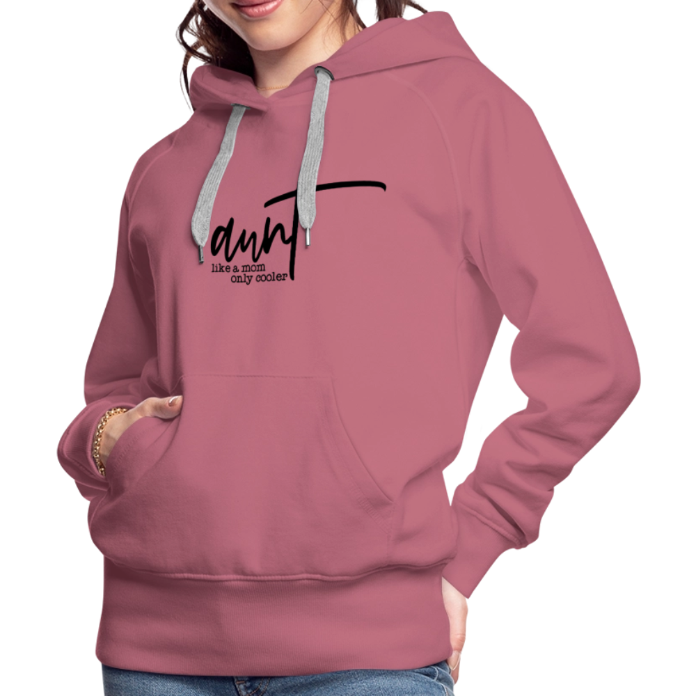 Aunt Like A Mom Only Cooler Women’s Premium Hoodie - mauve