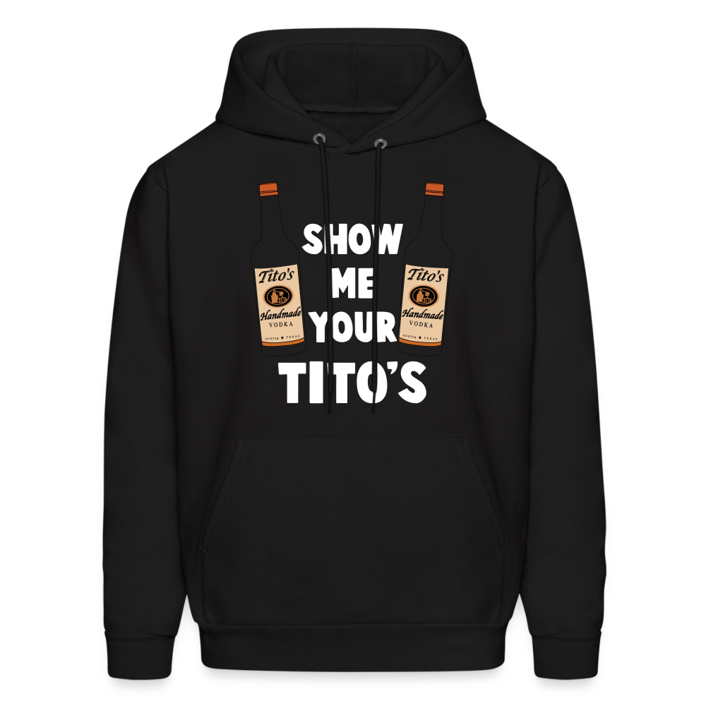 Show Me Your Tito's (Handmade Vodka) Hoodie - black