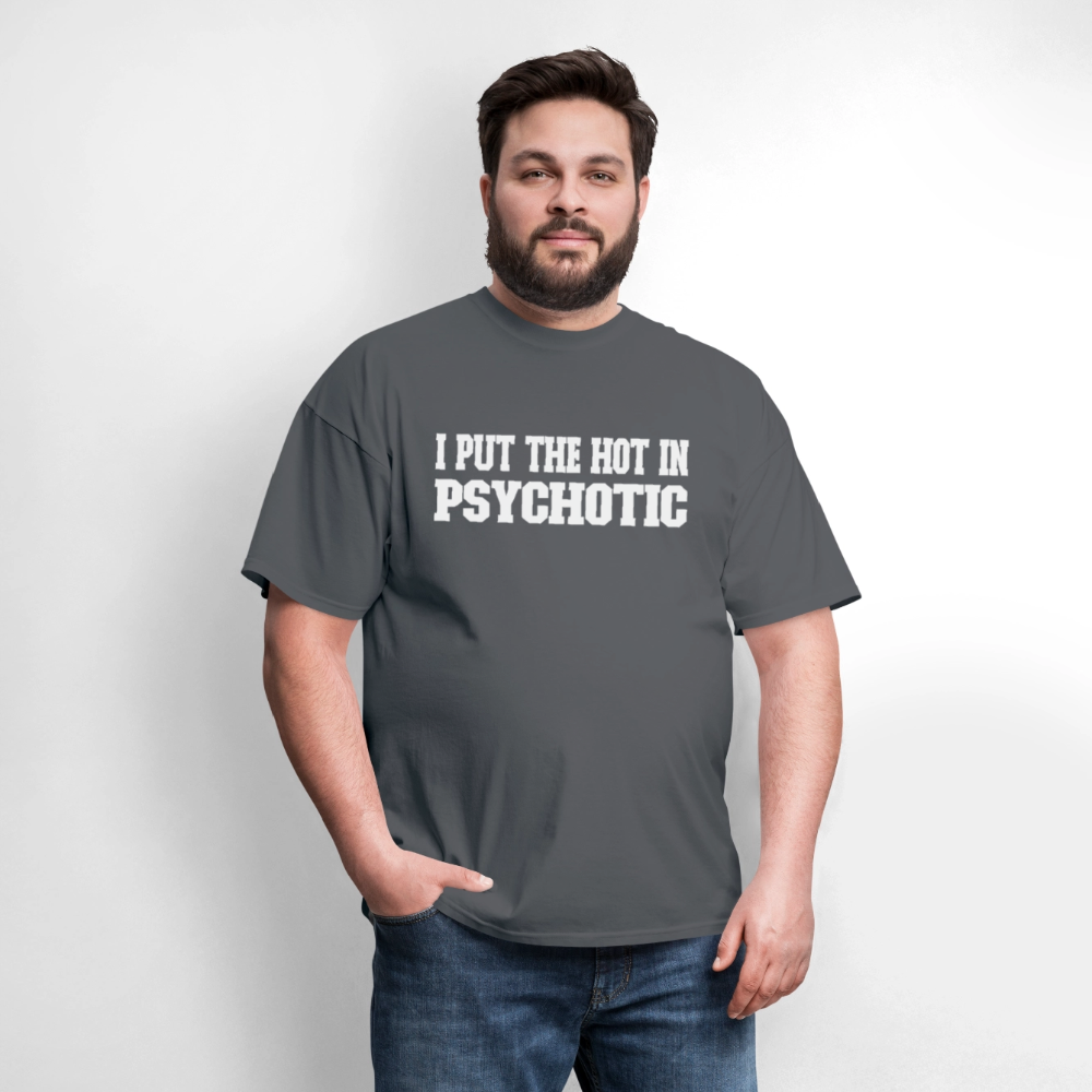 I Put The HOT in PsycHOTic Classic T-Shirt (White Letters) - charcoal