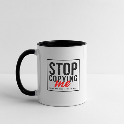 Stop Copying Me Coffee Mug - white/black