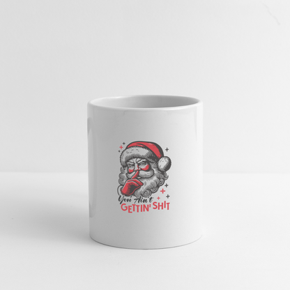 Santa Says You Ain't Gettin' Shit (Naughty Christmas) Coffee Mug - white