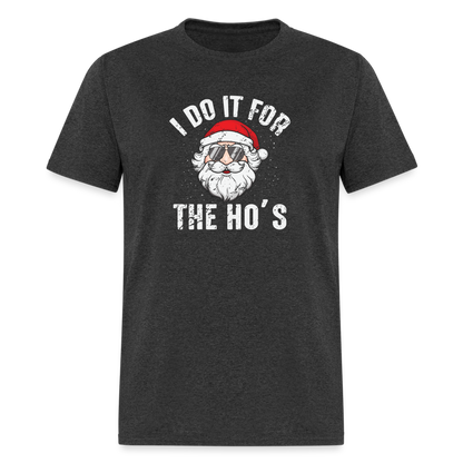 I Do It for the Ho's (Christmas) Funny Santa T-Shirt - heather black