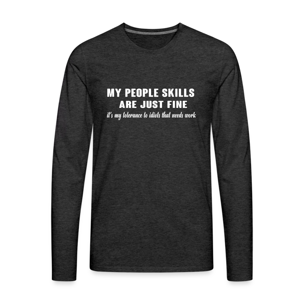 My People Skills Are Just Fine Men's Premium Long Sleeve T-Shirt - charcoal grey