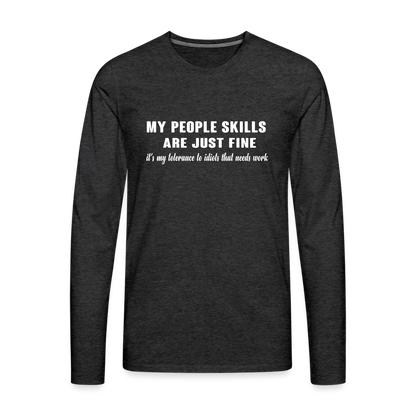 My People Skills Are Just Fine Men's Premium Long Sleeve T-Shirt - charcoal grey