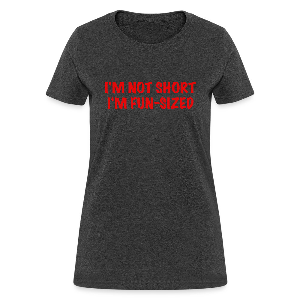 I'm Not Short I'm Fun Sized Women's T-Shirt (Funny Graphic Tee) - heather black