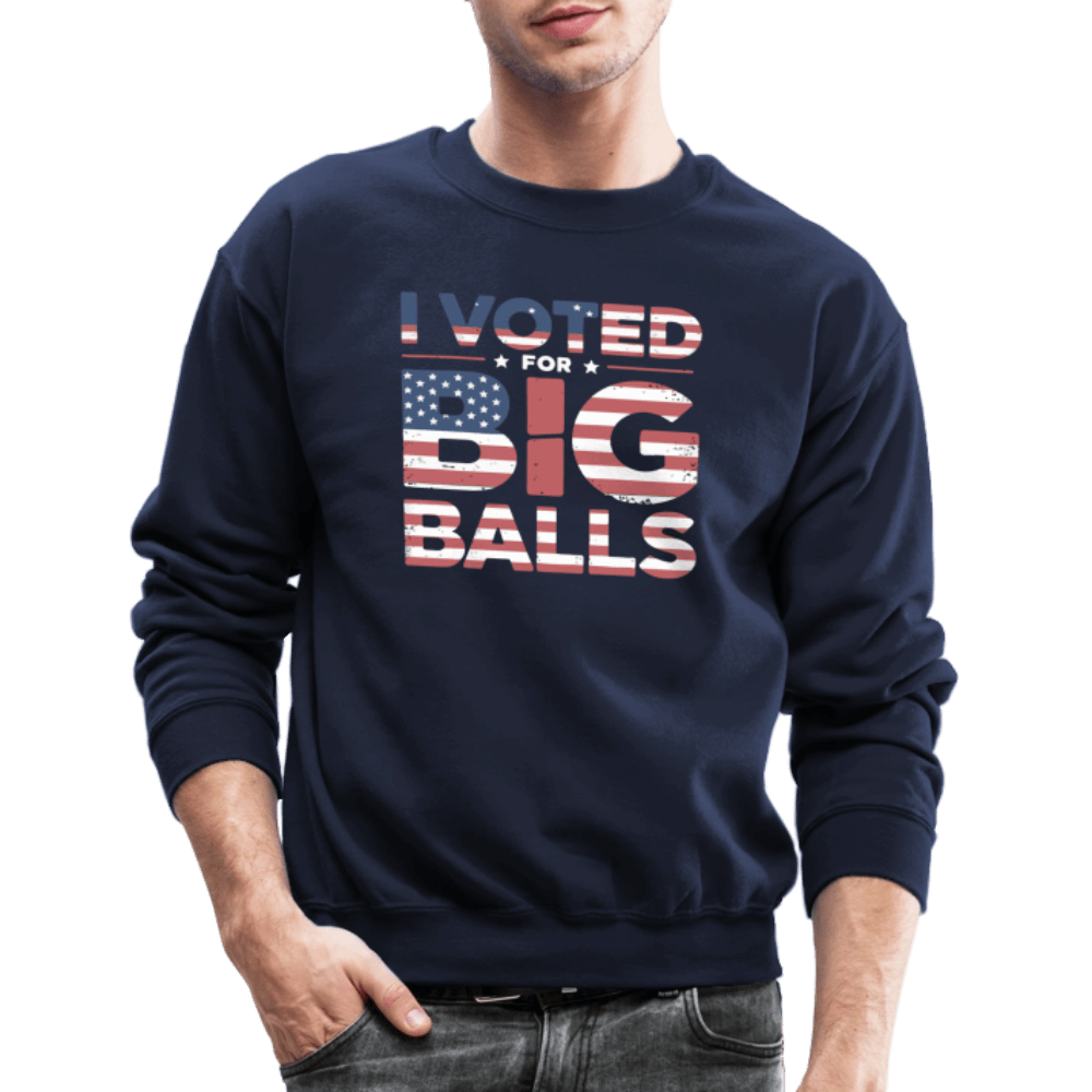 I Voted for Big Balls Sweatshirt - navy