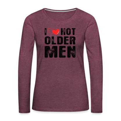 I Heart Hot Older Men (I Love Hot Older Men) Women's Premium Long Sleeve T-Shirt - heather burgundy