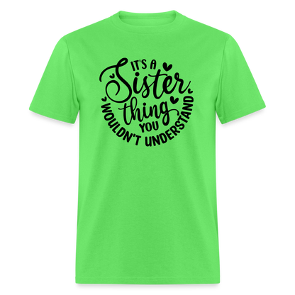 It's A Sister Thing You Wouldn't Understand T-Shirt - kiwi