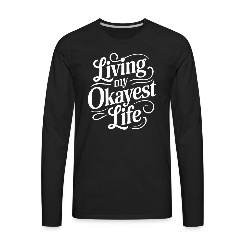 Living My Okayest Life Men's Premium Long Sleeve T-Shirt - black