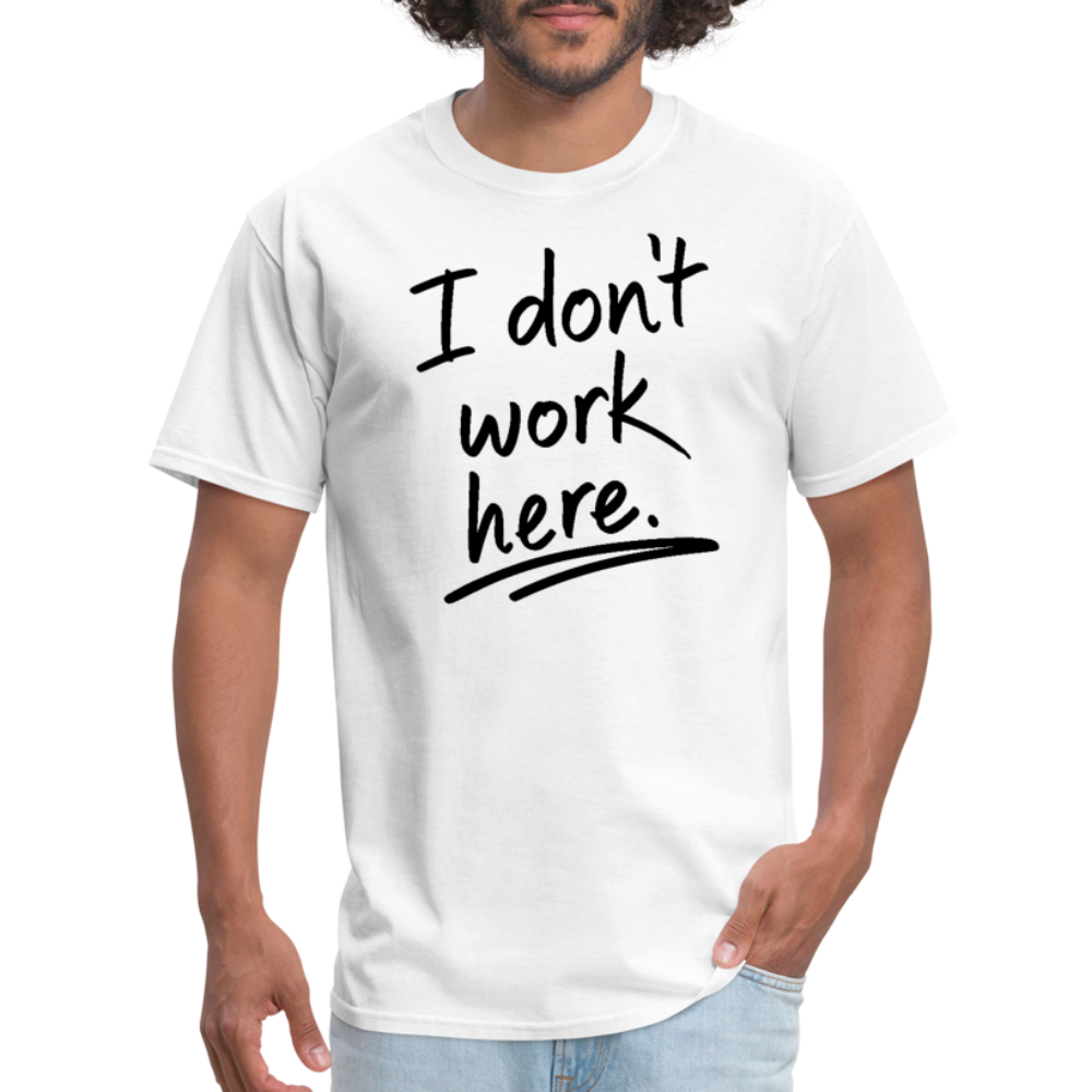 I Don't Work Here T-Shirt - white