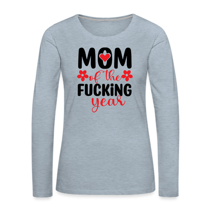 Mom of the Fucking Year Women's Premium Long Sleeve T-Shirt - heather ice blue