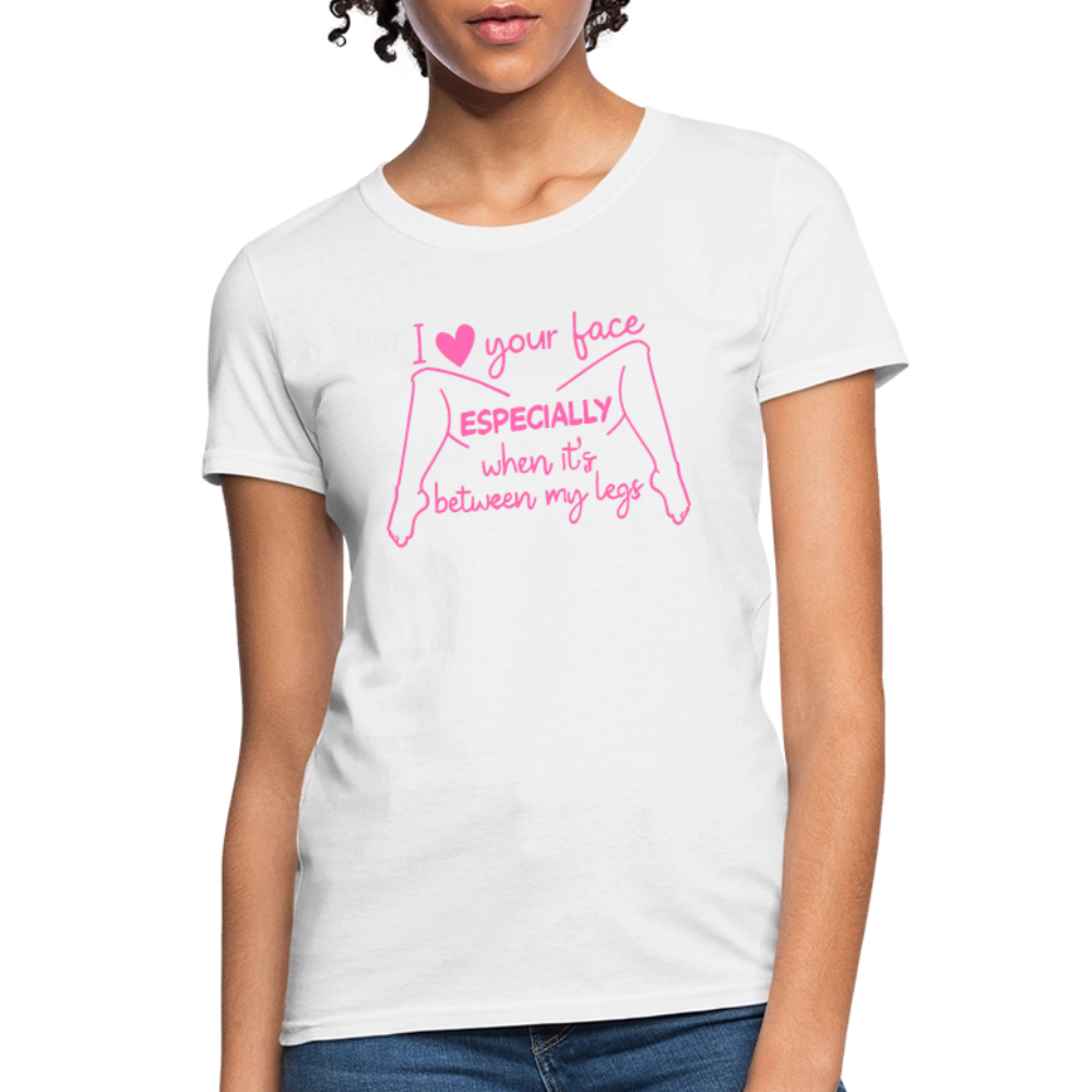 I Heart Your Face Especially When It’s Between My Legs Women’s T-Shirt Color: Black