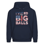 I Voted for Big Balls Hoodie