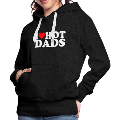 I Heart Hot Dads (Funny I Love Hot Dads) Women’s Premium Hoodie - charcoal grey