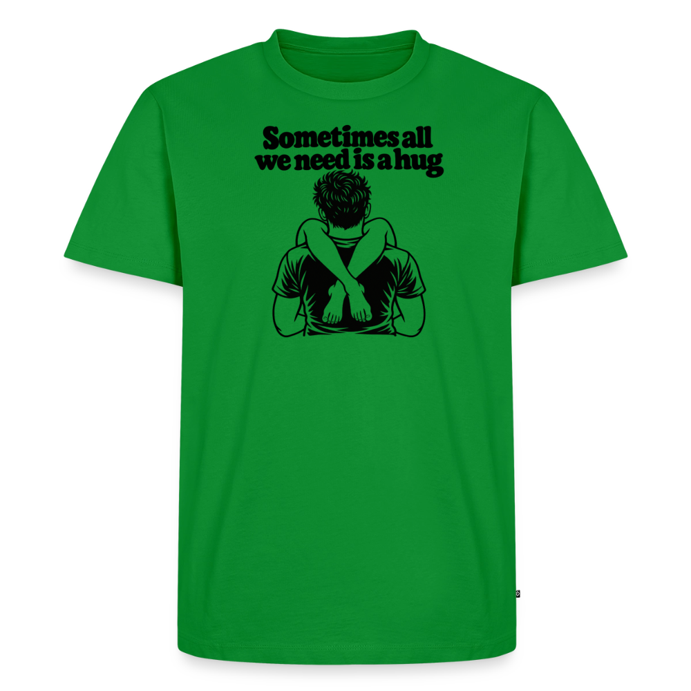 Sometimes All We Need Is a Hug Premium T-Shirt - green