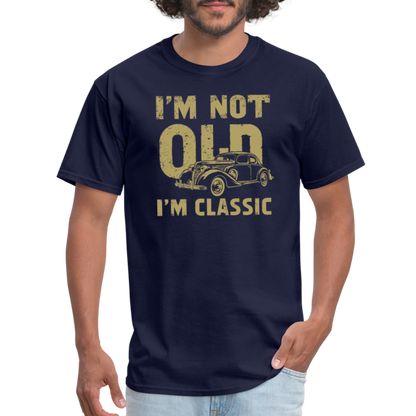 I'm Not Old I'M Classic T-Shirt - navy