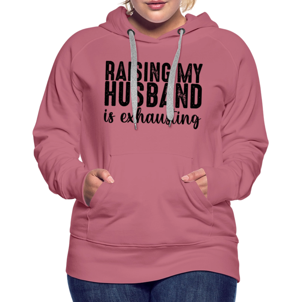 Raising My Husband is Exhausting Women’s Premium Hoodie - mauve