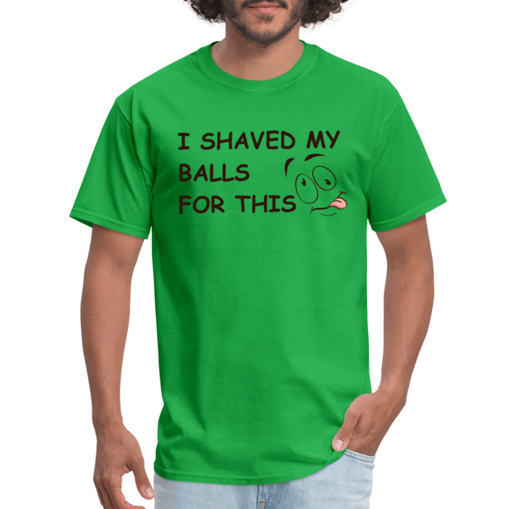 I Shaved My Balls For This (Funny Adult Humor) T-Shirt - bright green