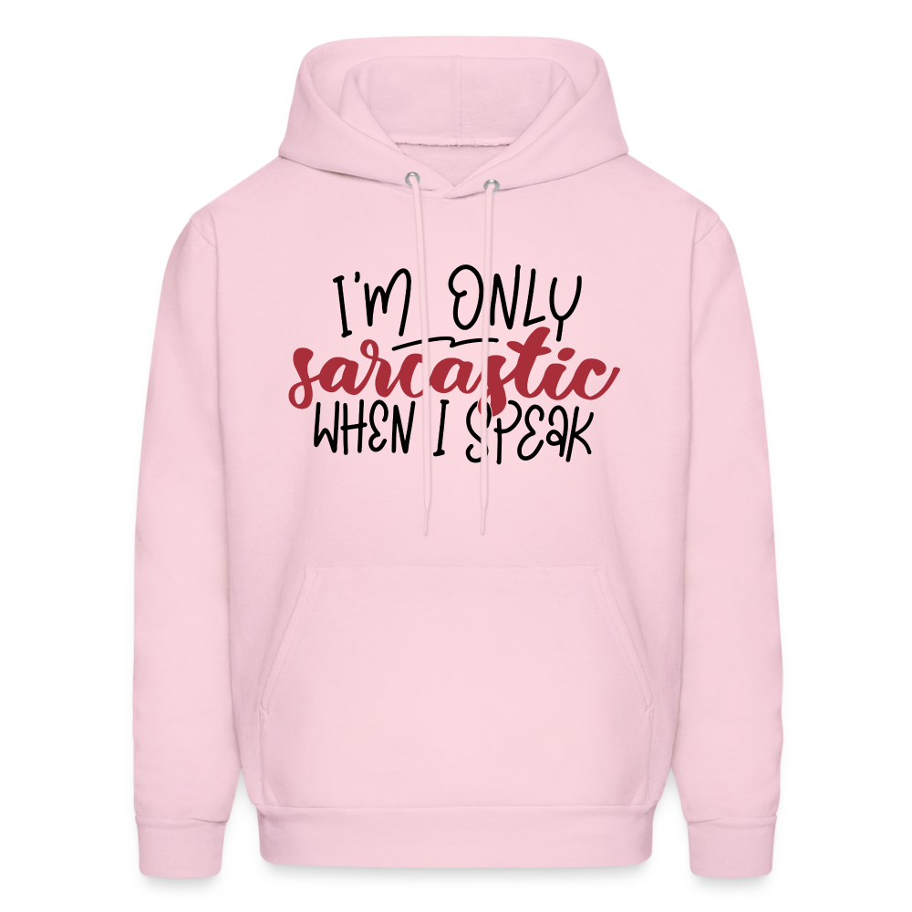 I'm Only Sarcastic When I Speak Hoodie - pale pink