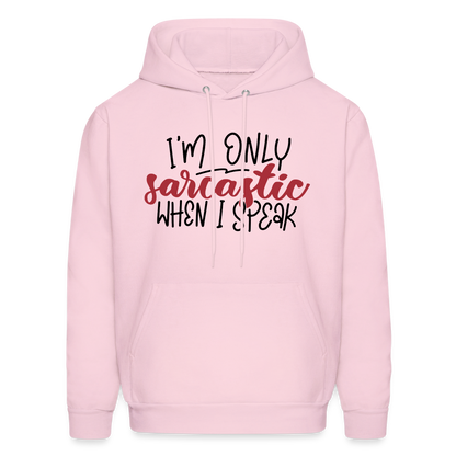 I'm Only Sarcastic When I Speak Hoodie - pale pink