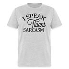I Speak Fluent Sarcasm T-Shirt