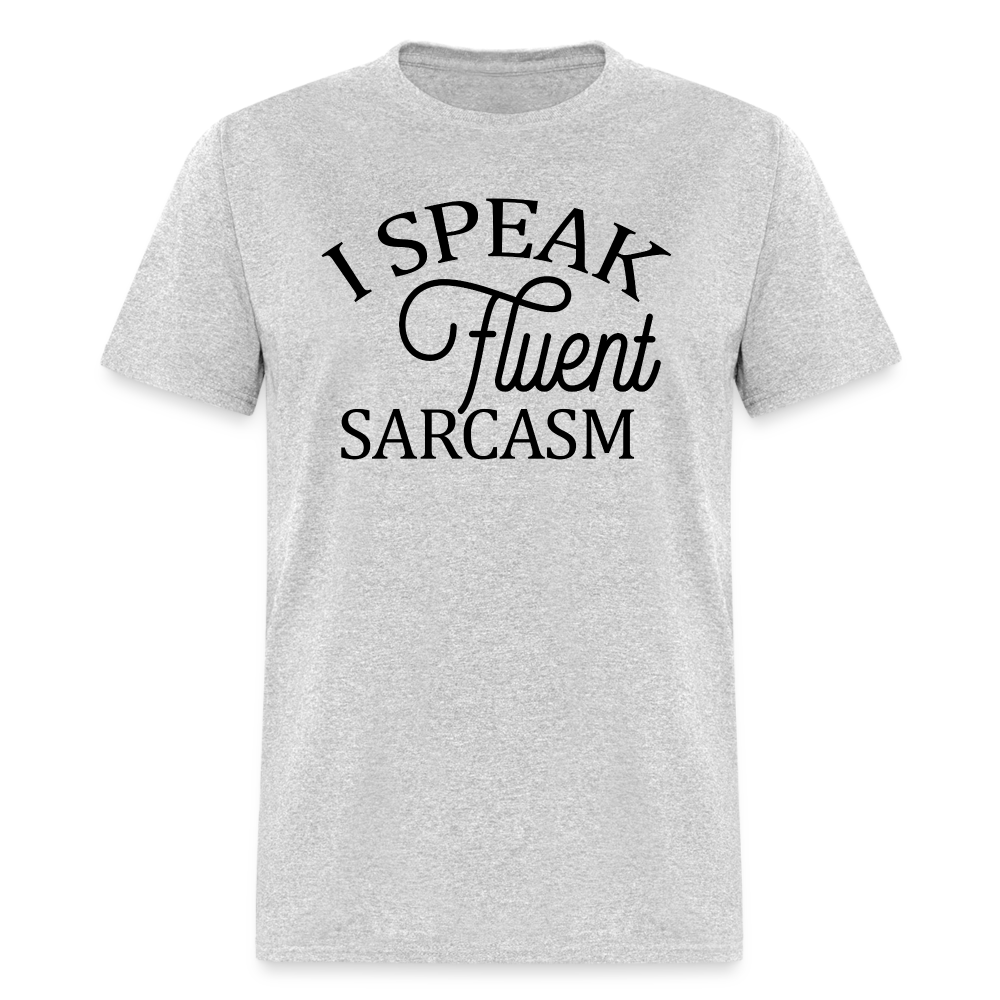 I Speak Fluent Sarcasm T-Shirt - heather gray