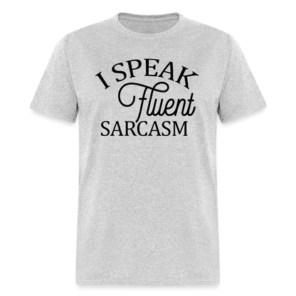 I Speak Fluent Sarcasm T-Shirt - heather gray