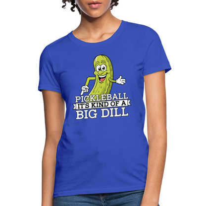 Pickleball It's Kind Of A Big Dill Women's Contoured T-Shirt - royal blue