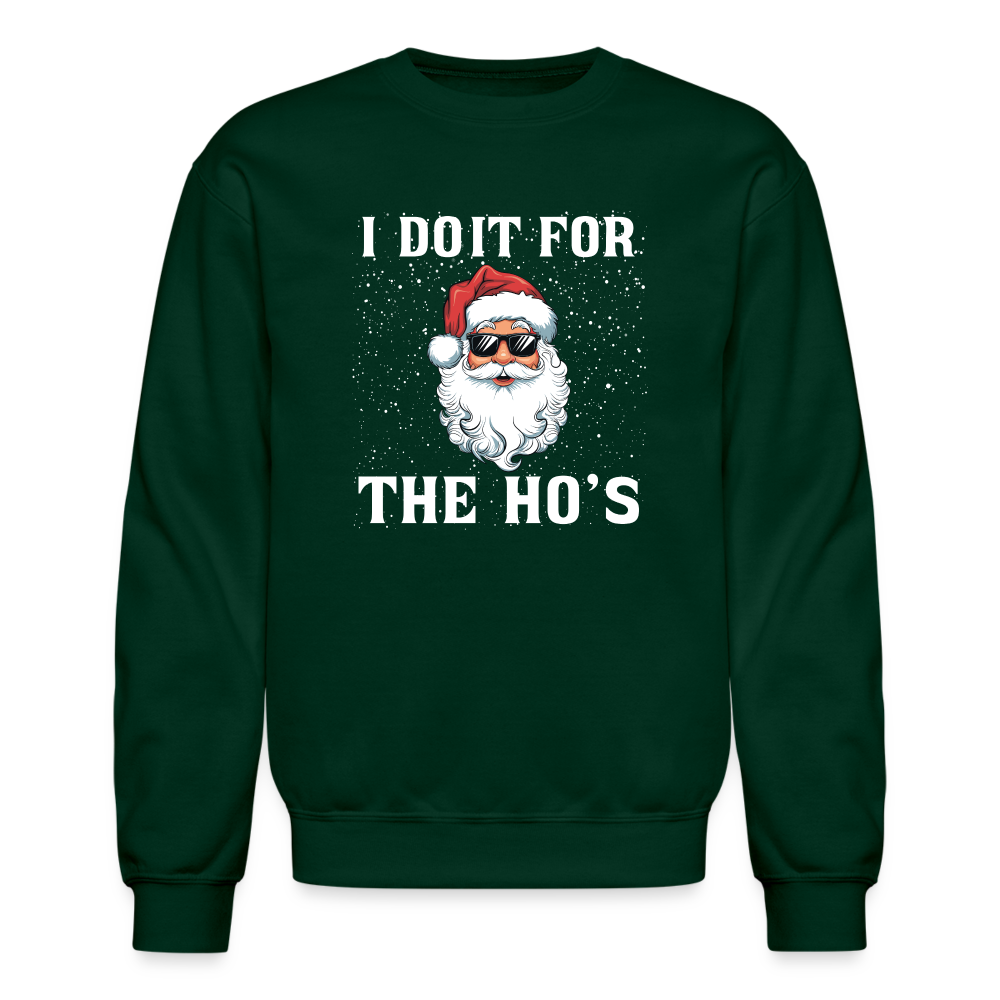 I Do It for the Ho's Sweatshirt (Santa Christmas) - forest green