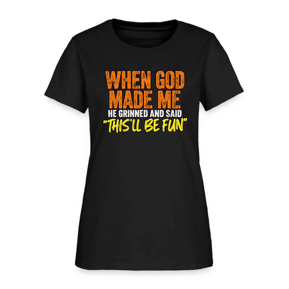 When God Made Me He Grinned – Funny Women’s T-Shirt - black