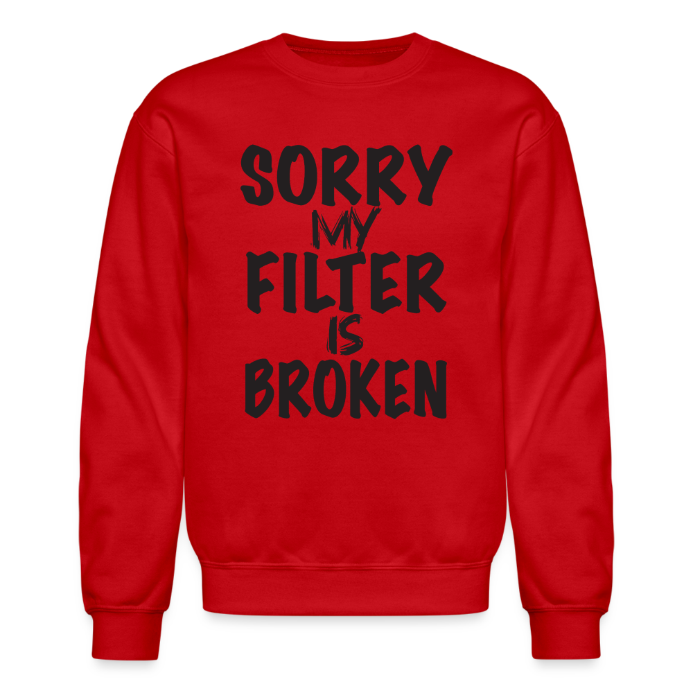 Sorry My Filter Is Broken Sweatshirt - red