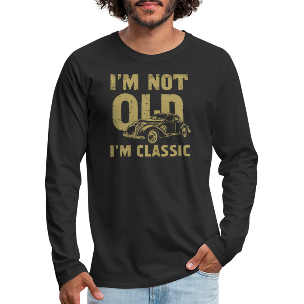 I'm Not Old I'M Classic Men's Premium Long Sleeve T-Shirt - black