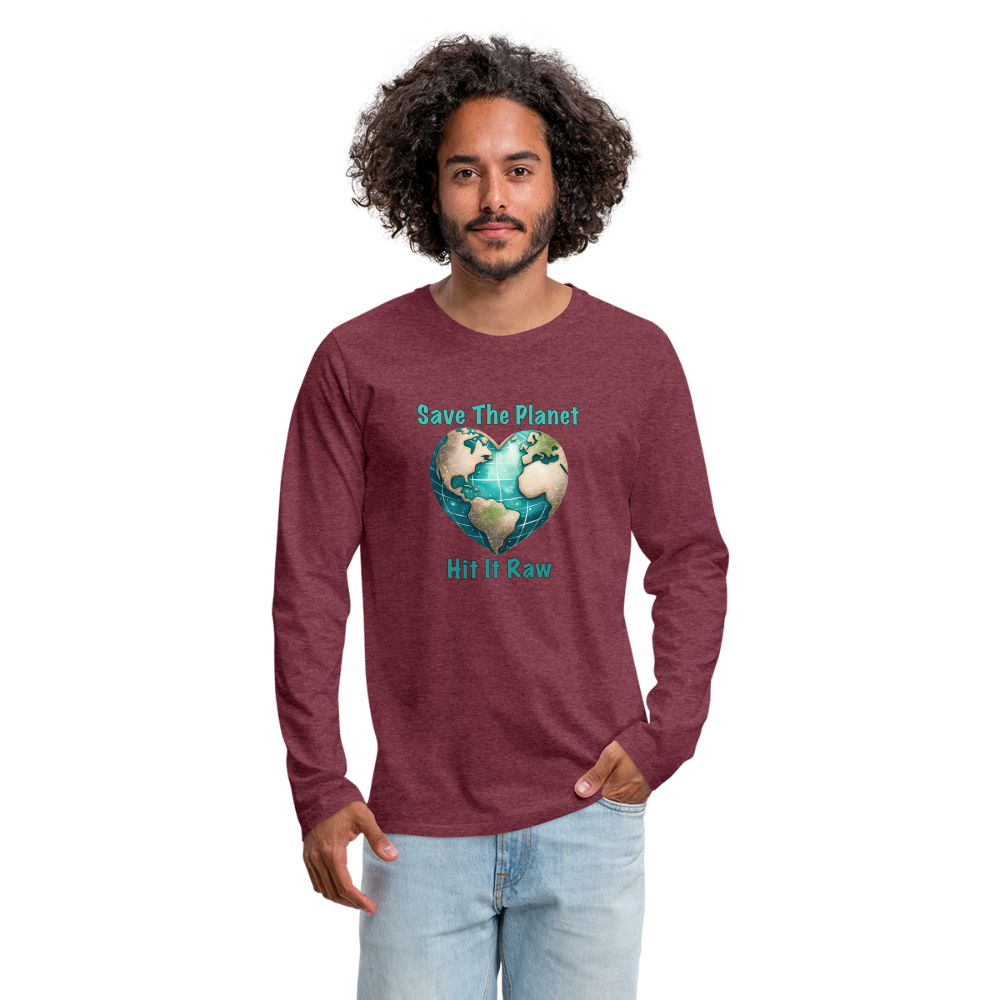 Save The Planet Hit It Raw Men's Premium Long Sleeve T-Shirt (Funny Environmental Awareness) - heather burgundy