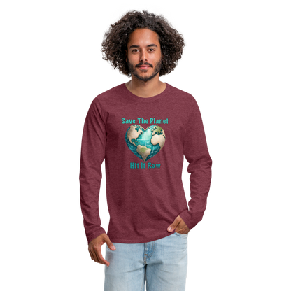 Save The Planet Hit It Raw Men's Premium Long Sleeve T-Shirt (Funny Environmental Awareness) - heather burgundy