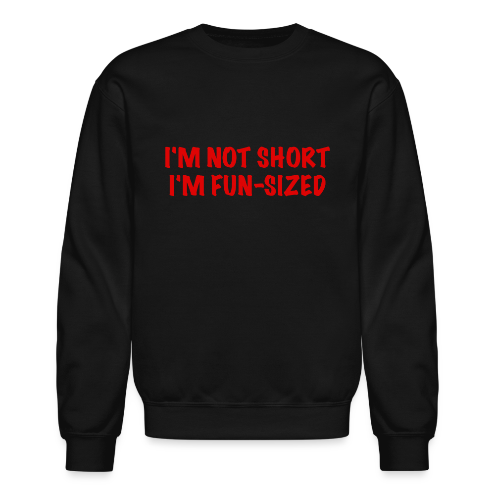 I'm Not Short I'm Fun Sized Sweatshirt (Funny Graphic Tee) - black