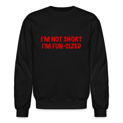 I'm Not Short I'm Fun Sized Sweatshirt (Funny Graphic Tee) - black