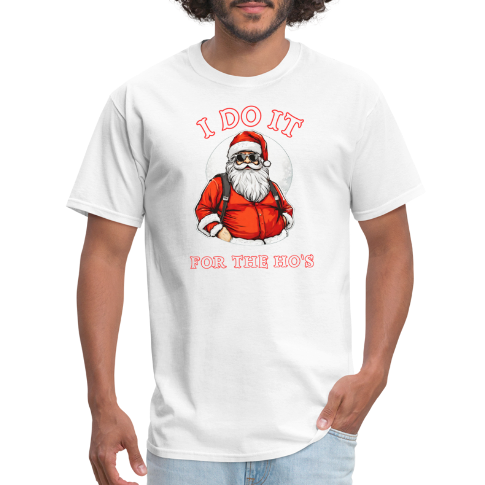 Santa - I Do It for the Ho's T-Shirt - white