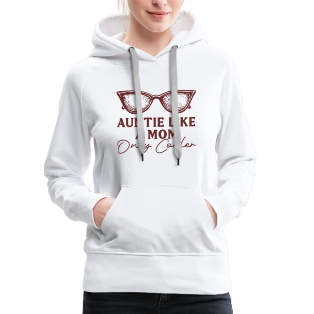 Auntie Like A Mom Only Cooler Women’s Premium Hoodie - white
