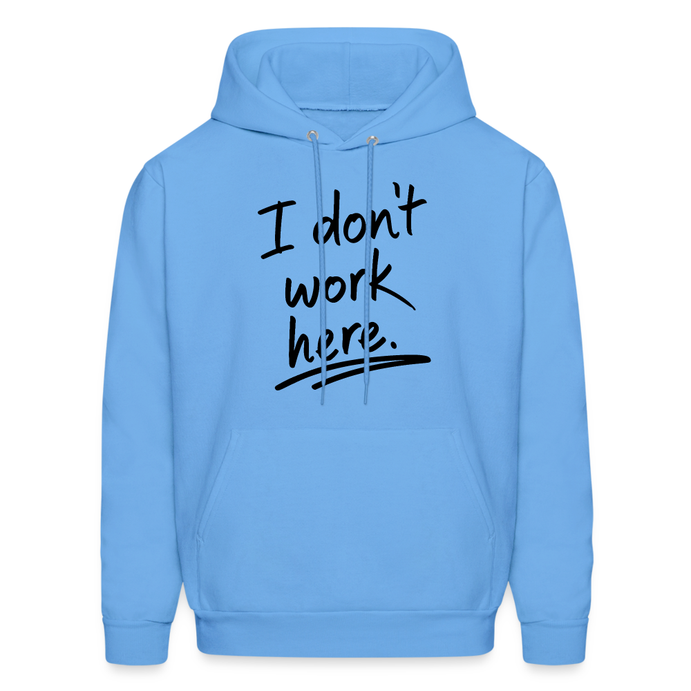 I Don't Work Here Hoodie - carolina blue