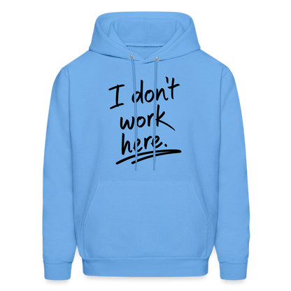 I Don't Work Here Hoodie - carolina blue